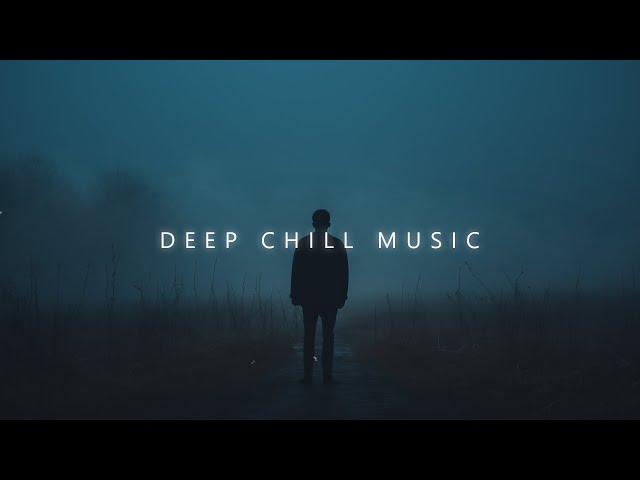 Deep Ambient Music ~ Deep Chill Mix for Stress Relief and Focus ~ Beautiful Chill-out Mix