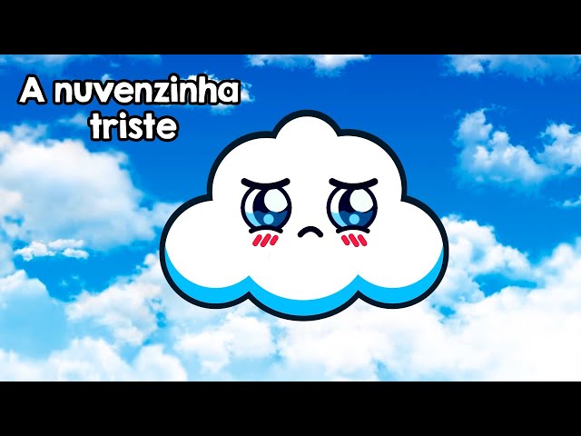 A Nuvenzinha triste 😢☁️ | História Infantil | Histórias para crianças