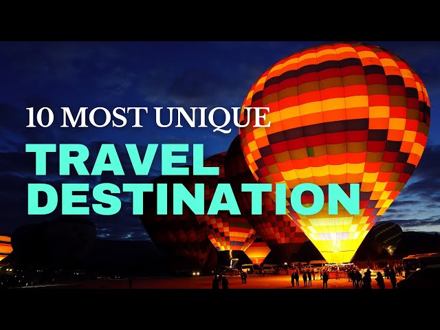 Top 10 Most Unique Travel Destinations You Must Visit in 2025!