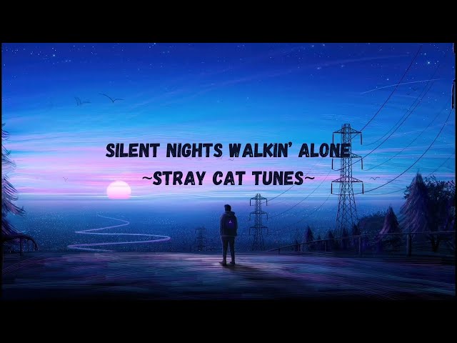 Silent Nights Walkin' Alone - Stray Cat Tunes | Original Song