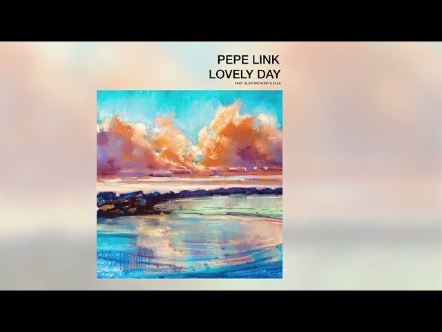 Pepe Link - Lovely Day (ft. Glen Anthony & Ella) - s0785