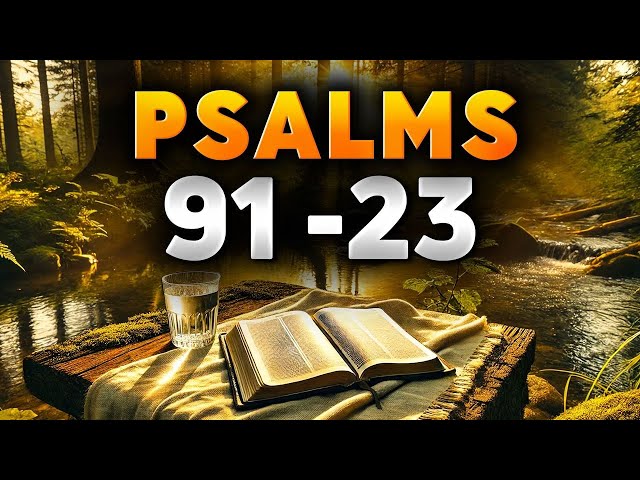 2 Most Powerful Bible Prayers and Their Lessons: Psalm 91 , Psalm 23