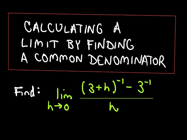 Calculating Limits by finding a Common Denominator