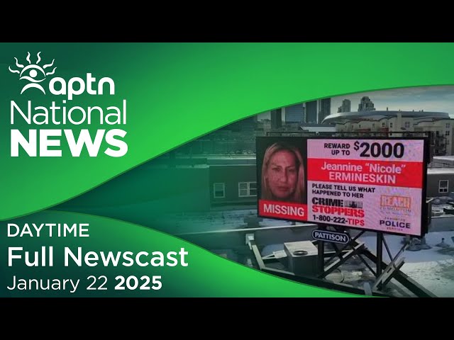 APTN National News: January 22, 2025