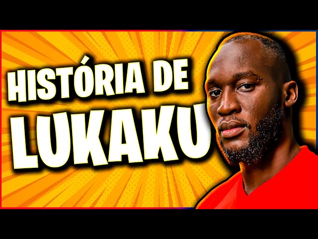 A EMOCIONANTE história de LUKAKU