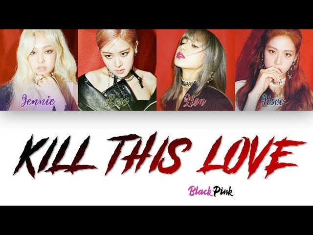 [1 시간 / 1 HOUR LOOP] BLACKPINK (블랙핑크) - 'Kill This Love' - Color Coded Lyrics