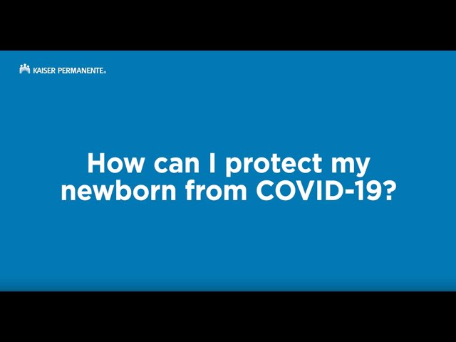 How Can I Protect My Newborn From COVID-19? | Kaiser Permanente