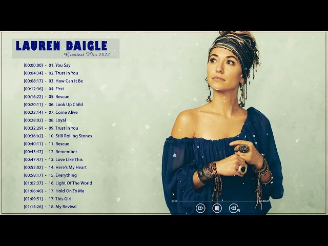 Best Of Lauren Daigle Full Album Lauren Daigle Greatest Hits 2022   Lauren Daigle Best songs