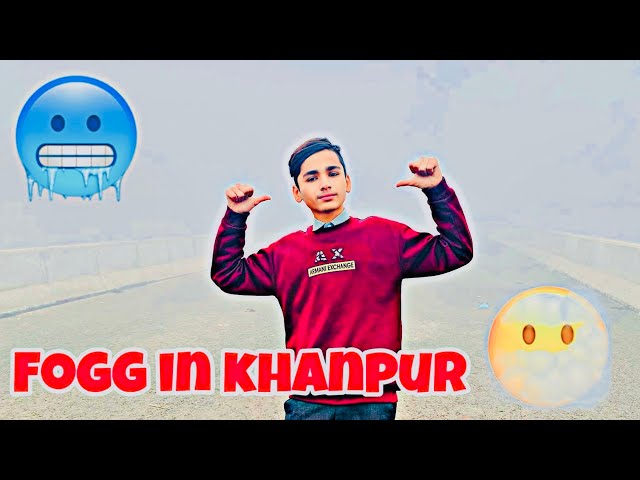 Aj khanpur mai bht fogg thi🥶 || fogg mai mujy college jana para