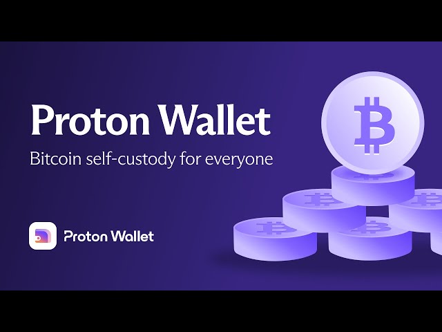 Proton Wallet - Bitcoin Self Custody for Everyone