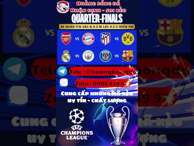 Nhận định Bóng Đá Tứ kết Champion League | Hoàng Bóng Đá