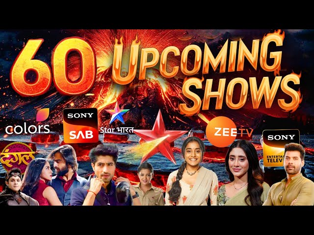 60 Upcoming Shows 🤯 Star Plus, SAB TV, Colors TV, Sony TV, Zee TV, Star Bharat | New Serials 2025