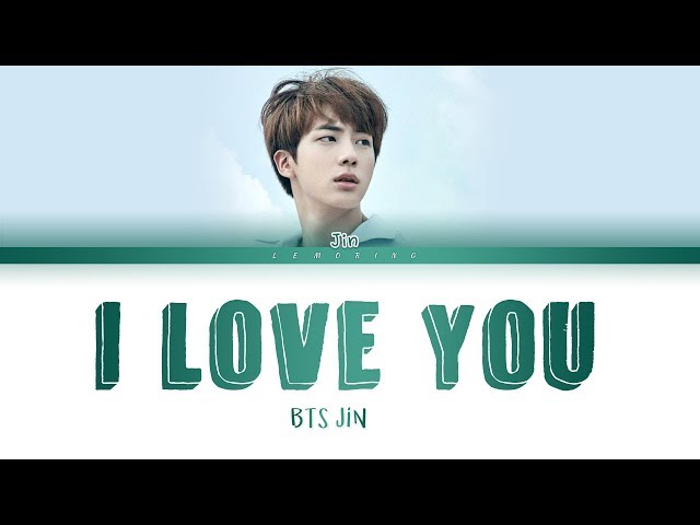 BTS JIN - I Love You (난 너를 사랑해) (Cover) [Color Coded Lyrics/Han/Rom/Eng/가사]