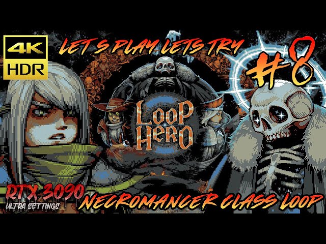 Let's Play LOOP HERO Part 8 Introducing The Necromancer [ 4K ULTRA HDR 60FPS ] PC RTX 3090