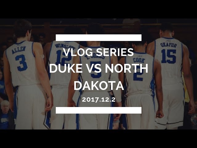 [VLOG] Duke vs North Dakota - Full Game Highlight | 2017.11.21| Vol.4