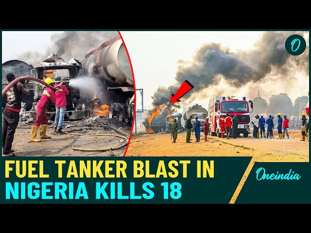 Nigeria Tanker Explosion BREAKING: Fuel Tanker Blast Kills 18 In Southern Nigeria, 13 Injured