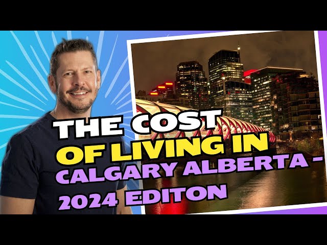 The Cost of Living in Calgary Alberta - 2024 Edition