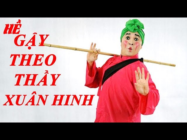 Xuân Hinh | Gậy Theo Thầy | Hề Chèo Xuân Hinh Hay Nhất