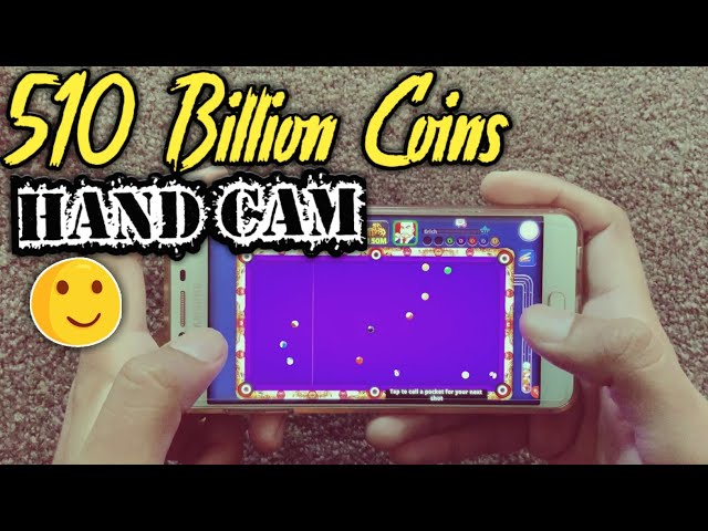 510 Billion Coins + Hand Cam - 8 Ball Pool