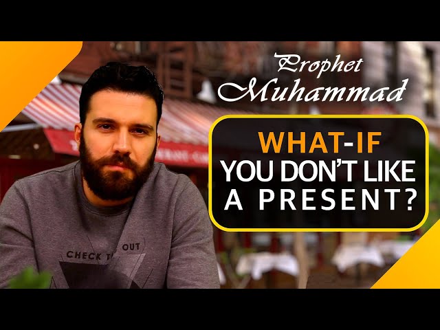 Prophet Muhammad Stories : What If You Don’t Like a Present? | Life of Prophet Muhammad SAW