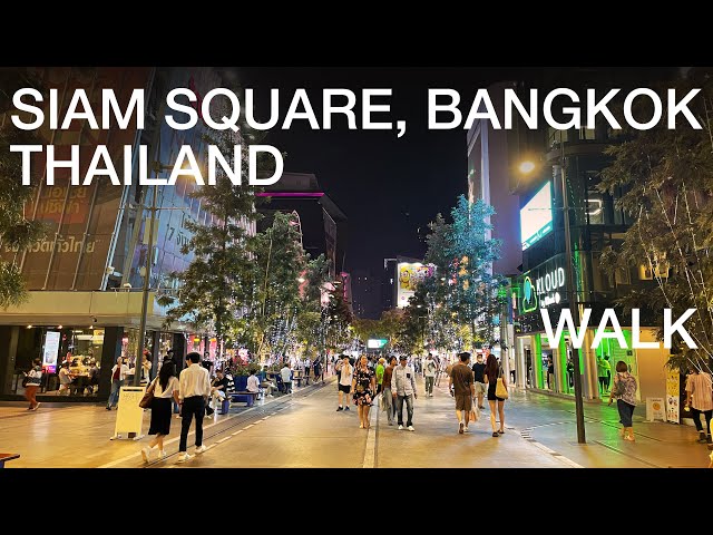 A Walk in Siam Square, Downtown Bangkok, on a Saturday Night. สยามสแควร์วอล์ค