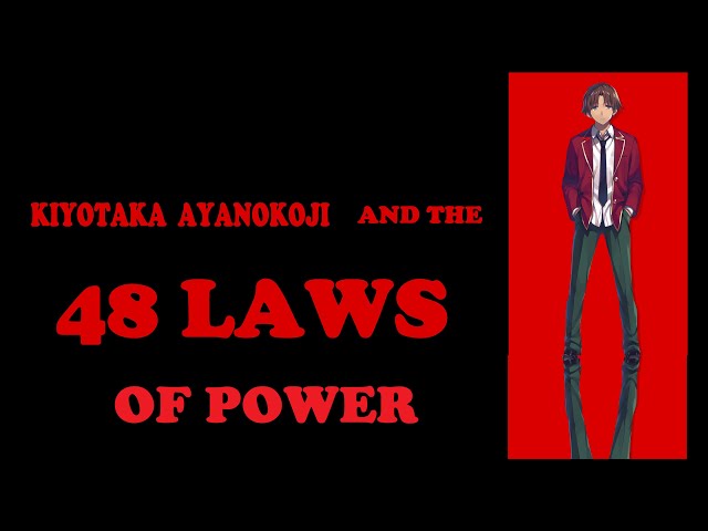 AYANOKOJI KIYOTAKA and the 48 LAWS OF POWER | Classroom of the elite #ayanokoji