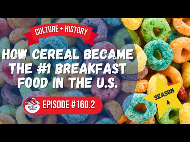 160.2 - How Cereal Became The #1 Breakfast Food In The U.S.