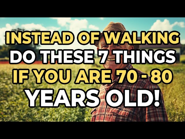 70-80 Years Old? Walking Less? Try Doing These 7 Things Instead!