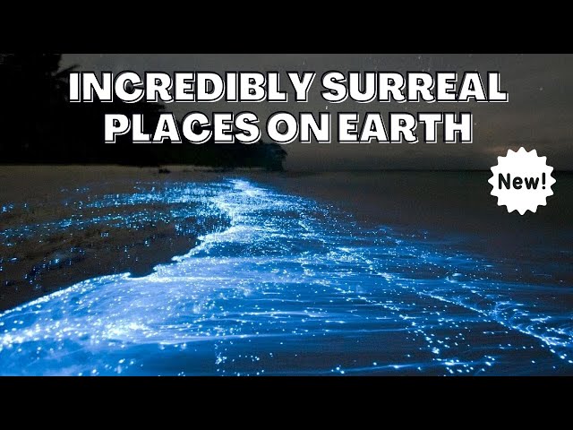 Most Truly Amazing Incredibly Surreal Places on Earth