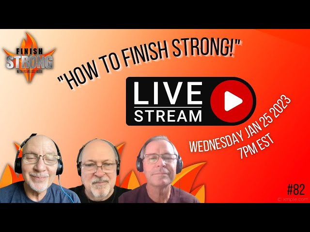 GOING LIVE! How To Finish Strong!