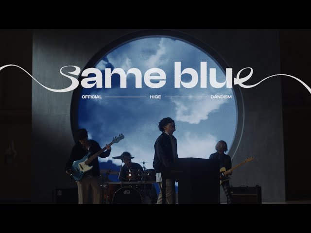 Official髭男dism - Same Blue [Official Video]