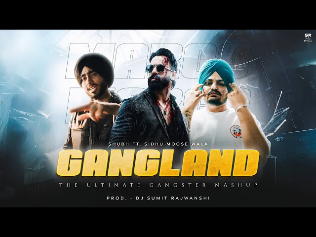 GANGLAND - The Ultimate Gangsters Mashup |  Shubh Ft. Sidhu Moose Wala | DJ Sumit Rajwanshi