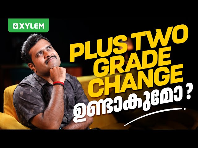 PLUS TWO GRADE CHANGE ഉണ്ടാകുമോ ? | Xylem Plus Two