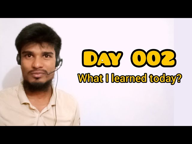 Day 002 | What I learned today | 100 days coding challenge | Naim