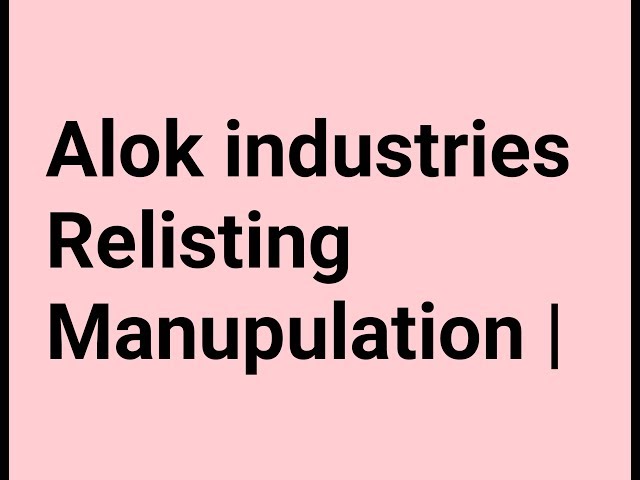 Alok industries Relisting Manupulation |