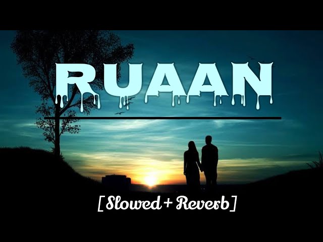 Ruaan (Slowed + Reverb) | Pritam, Arijit Singh | Tiger 3 Ruaan Song | Lofi