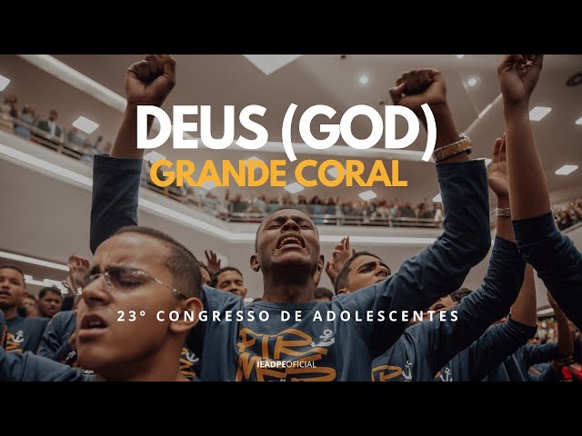 Deus (God) - Grande Coral - 23º Congresso de Adolescentes da IEADPE 01/02/2025