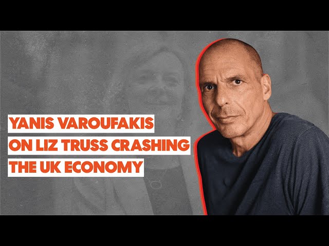 Yanis Varoufakis on Liz Truss crashing the UK economy