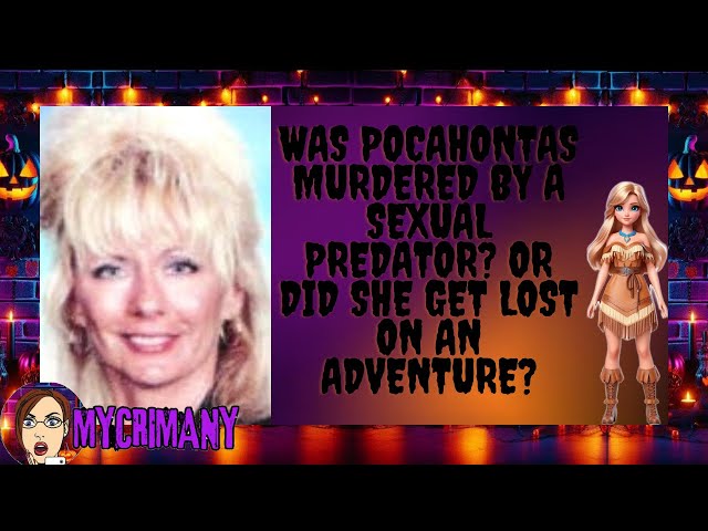 Was Pocahontas Murdered By A Sexual Predator? Or Did She Get Lost On An Adventure?