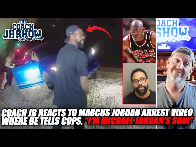 Coach JB Reacts To Marcus Jordan Arrest Video Where He Tells Cops, "I'm Michael Jordan's SON!"