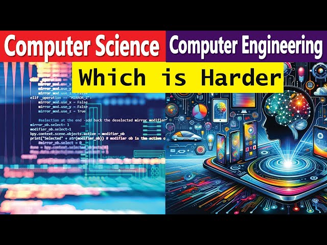 Is Computer Engineering Harder Than Computer Science | Computer engineering vs computer science