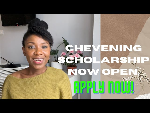 Chevening scholarship now open! How to  register and fill the pplication!