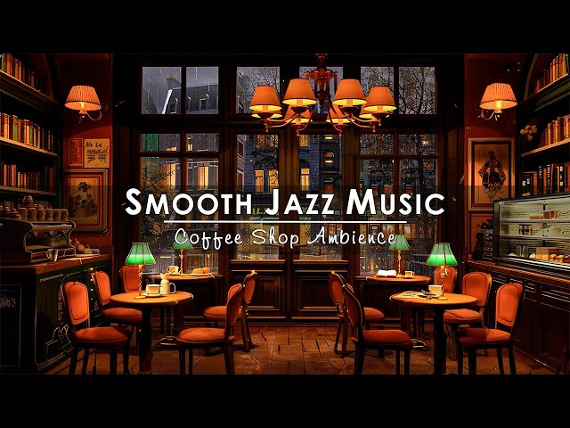 Jazz Relaxing Music & Cozy Coffee Shop Ambience☕Smooth Jazz Instrumental Music to Work, Study, Focus