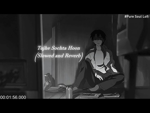 Tujhe Sochta Hoon   KK   (Slowed and Reverb)  JANNAT 2   Use Headphones   Lofi Mix    #puresoullofi