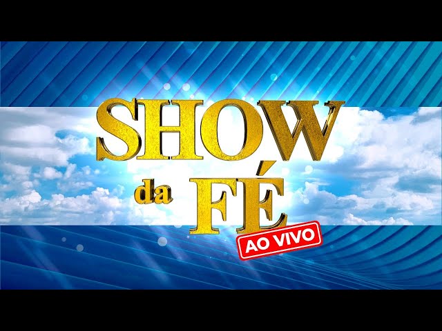 Show da Fé AO VIVO, Sábado às 14H (15/02/2025)