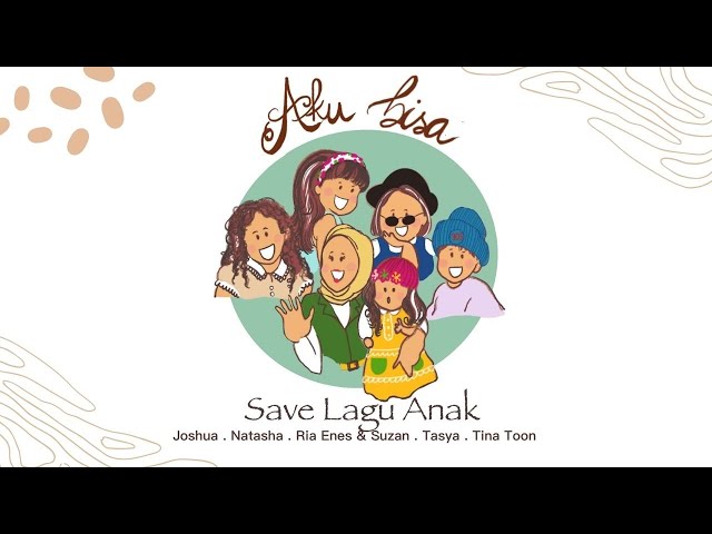 AKU BISA - Save Lagu Anak (Joshua, Natasha, Ria Enes & Suzan, Tasya, Tina Toon)