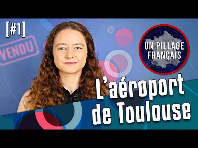 UN PILLAGE FRANÇAIS #1 : L'aéroport de Toulouse