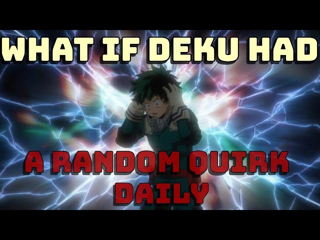 What if DEKU had a RANDOM quirk DAILY? | FINALE |