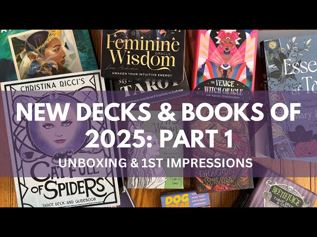 NEW DECKS & BOOKS of 2025: PART 1 (unboxing & 1st impressions)