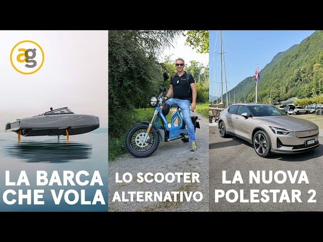 HO PROVATO LA BARCA CHE VOLA, la NUOVA POLESTAR 2 e LO SCOOTER ALTERNATIVO